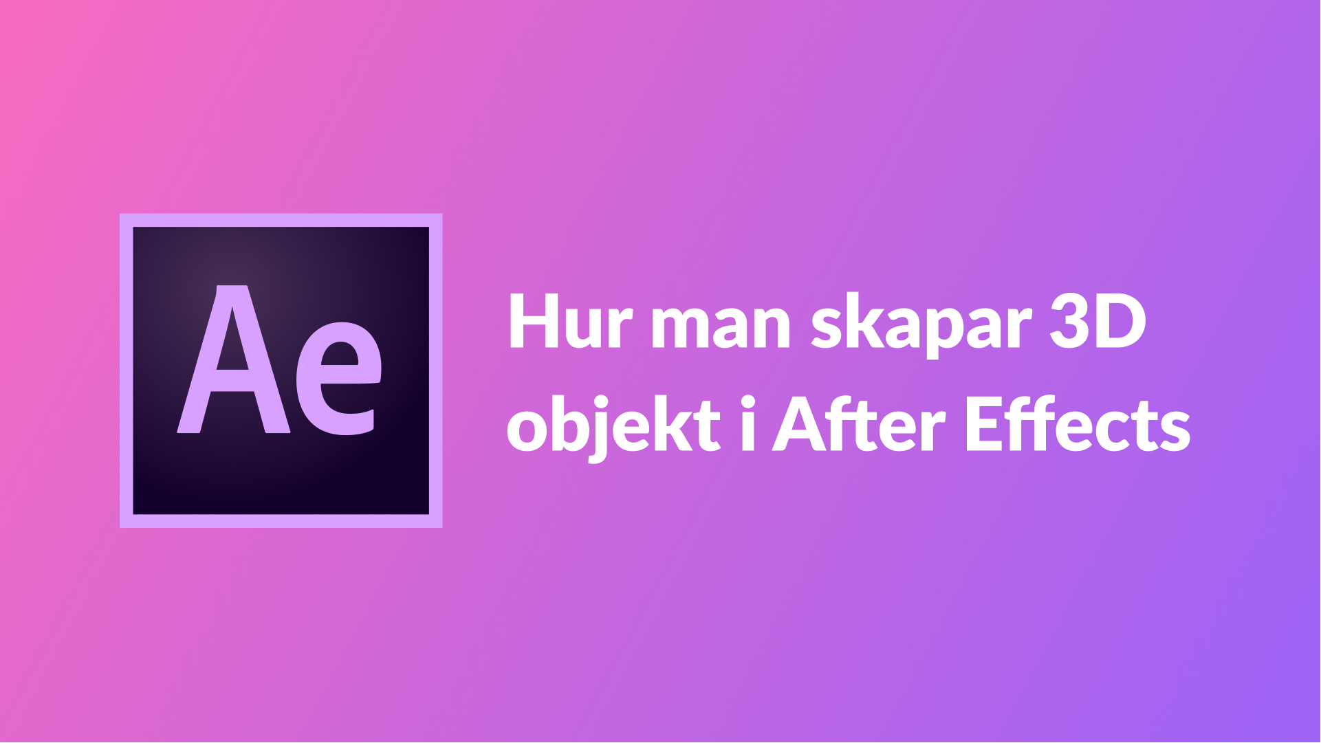 Hur man skapar 3D objekt i After Effects