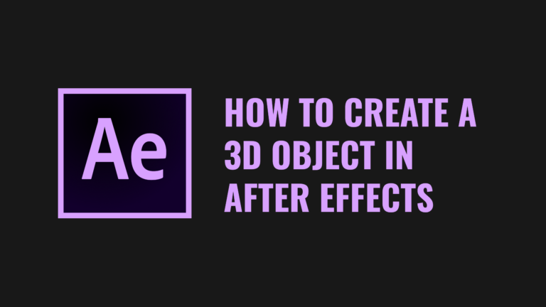 How to create a 3D object in After Effects
