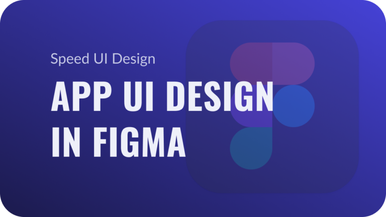 App UI Design in Figma (Speed UI Design YouTube Video) – Wendy Zhou