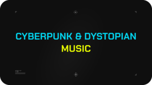 Cyberpunk Dystopian Music