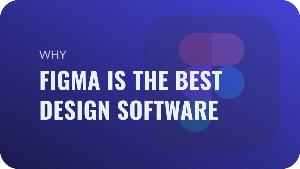 Why figma is the best design software
