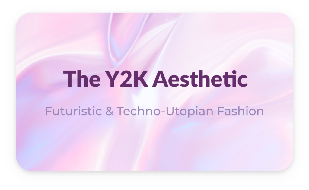 Read more about the article Y2K Aesthetic – The Futuristic & Techo-Utopian Fashion