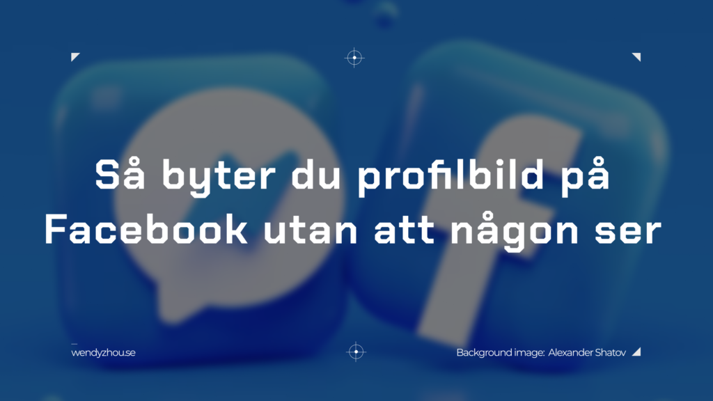 Läs mer om artikeln Så byter du profilbild på facebook utan att någon ser (dölja likes)