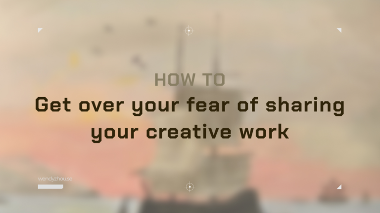 Get over fear of sharing your creative work